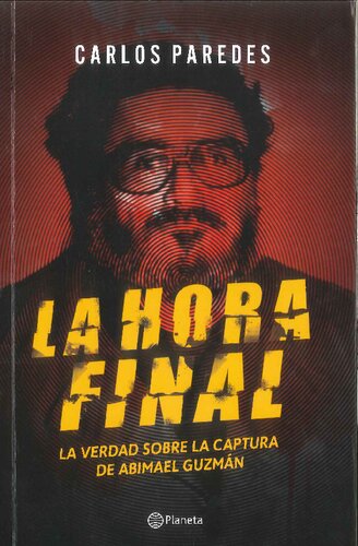 La hora final. La verdad sobre la captura de Abimael Guzmán