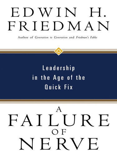 A Failure of Nerve: Leadership in the Age of the Quick Fix