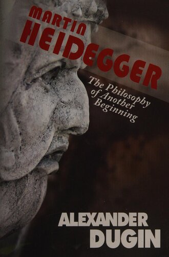 Martin Heidegger: The Philosophy of Another Beginning