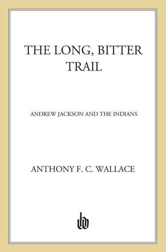 The Long, Bitter Trail: Andrew Jackson and the Indians