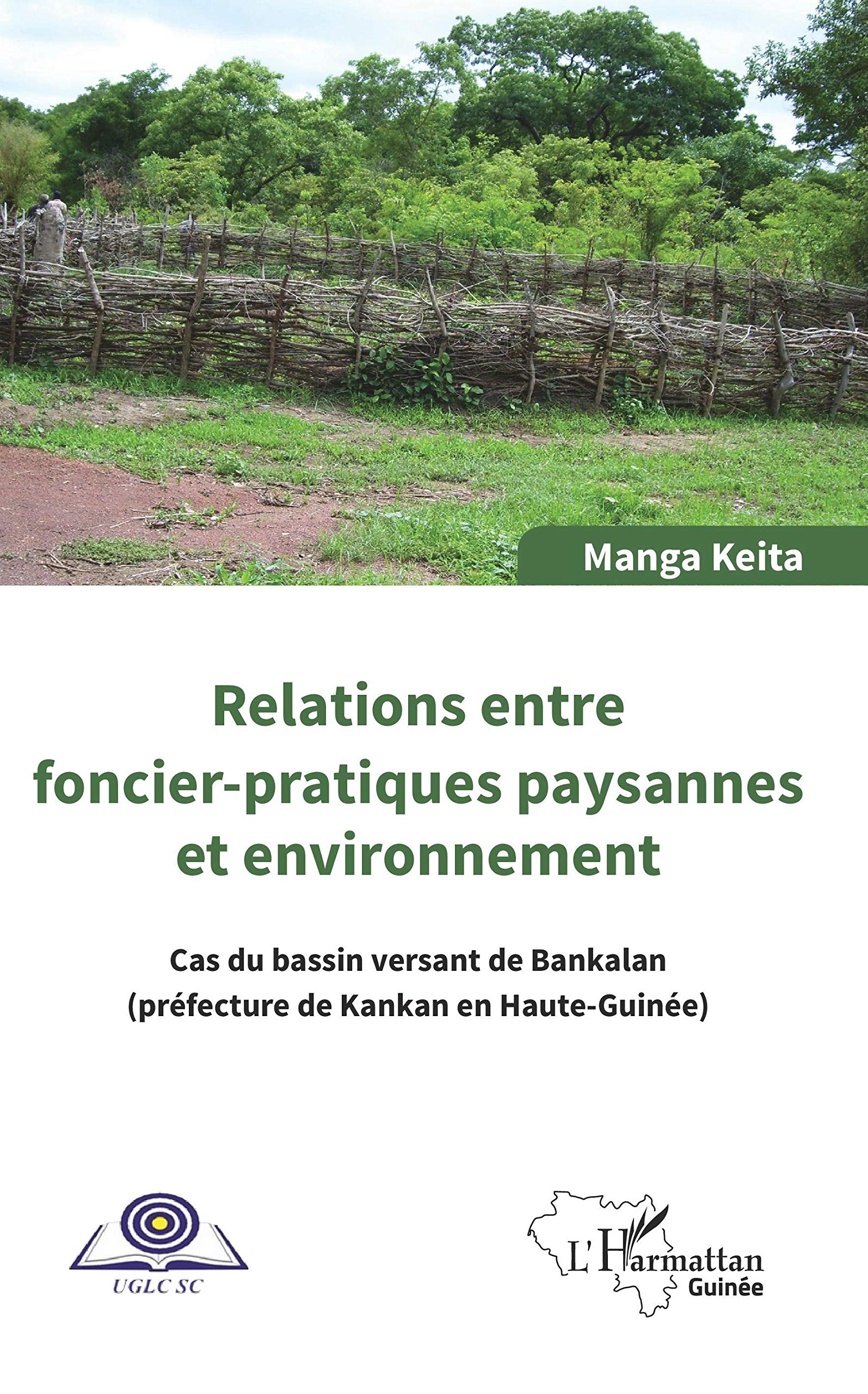 Relations entre foncier-pratiques paysannes et environnement: Cas du bassin de Bankalan (préfecture de Kankan en Haute-Guinée)