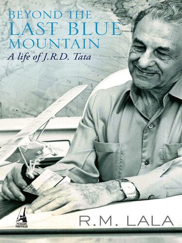 Beyond the Last Blue Mountain: A Life of J.R.D. Tata