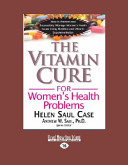 The Vitamin Cure for Women's Health Problems