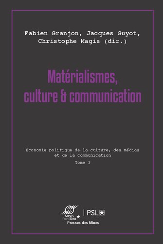 Matérialismes, culture et communication. Économie politique de la culture, des médias et de la communication