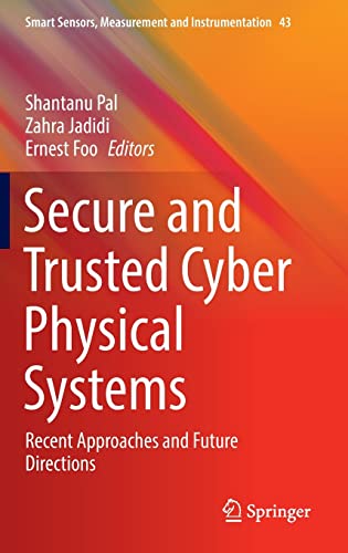 Secure and Trusted Cyber Physical Systems: Recent Approaches and Future Directions