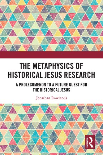 The Metaphysics of Historical Jesus Research: A Prolegomenon to a Future Quest for the Historical Jesus