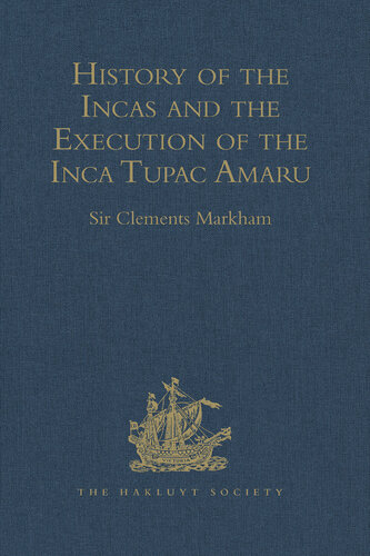 History of the Incas, by Pedro Sarmiento de Gamboa, and the Execution of the Inca Tupac Amaru, by Captain Baltasar de Ocampo