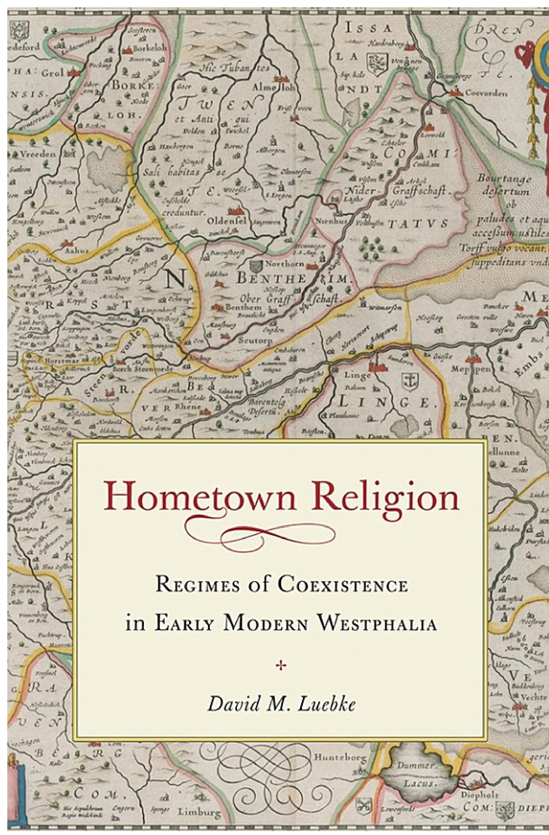 Hometown Religion: Regimes of Coexistence in Early Modern Westphalia