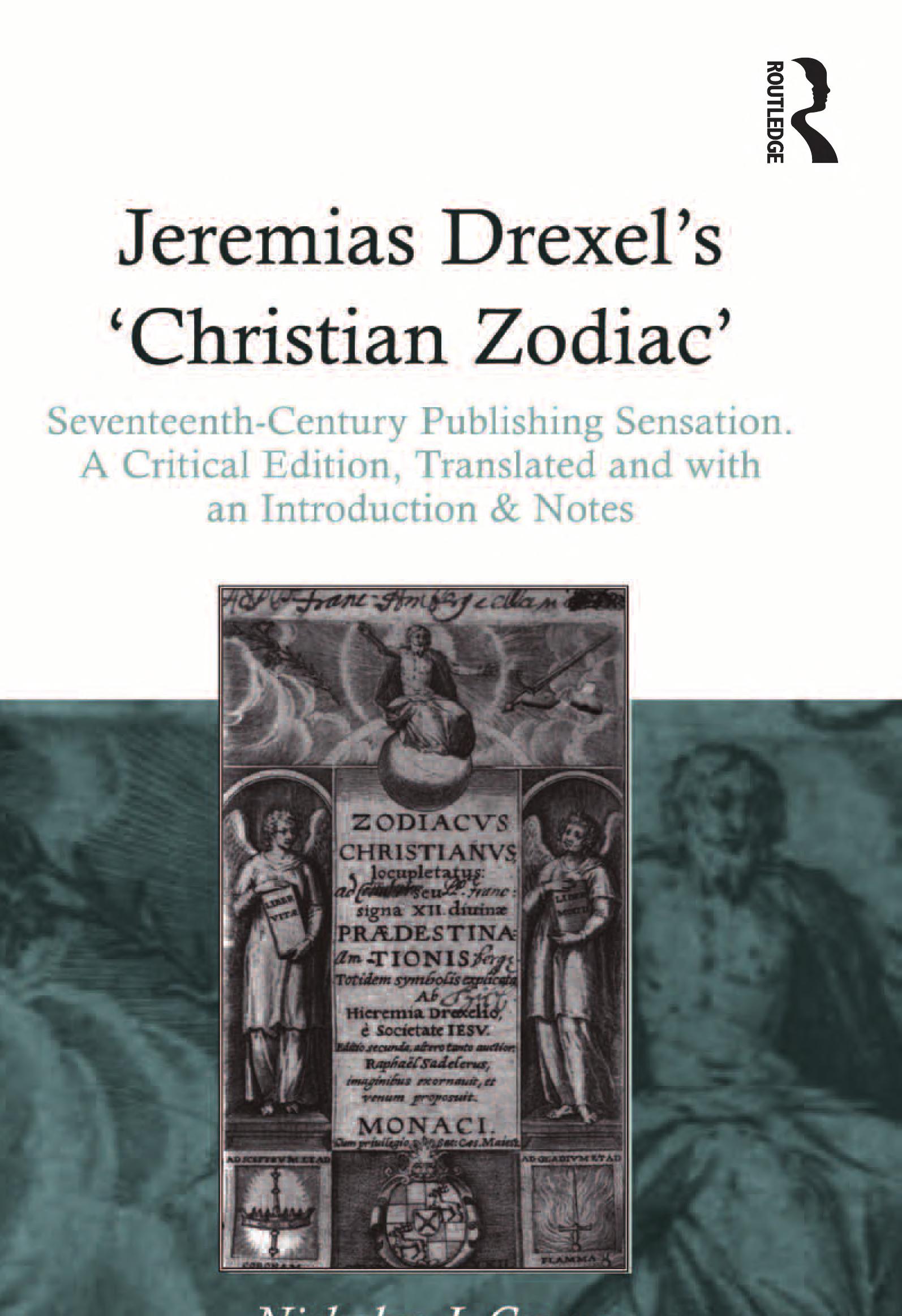 Jeremias Drexel's 'Christian Zodiac': Seventeenth-Century Publishing Sensation. A Critical Edition, Translated and with an Introduction & Notes