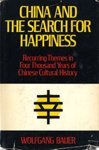 China and the Search for Happiness: Recurring Themes in Four Thousand Years of Chinese Cultural History