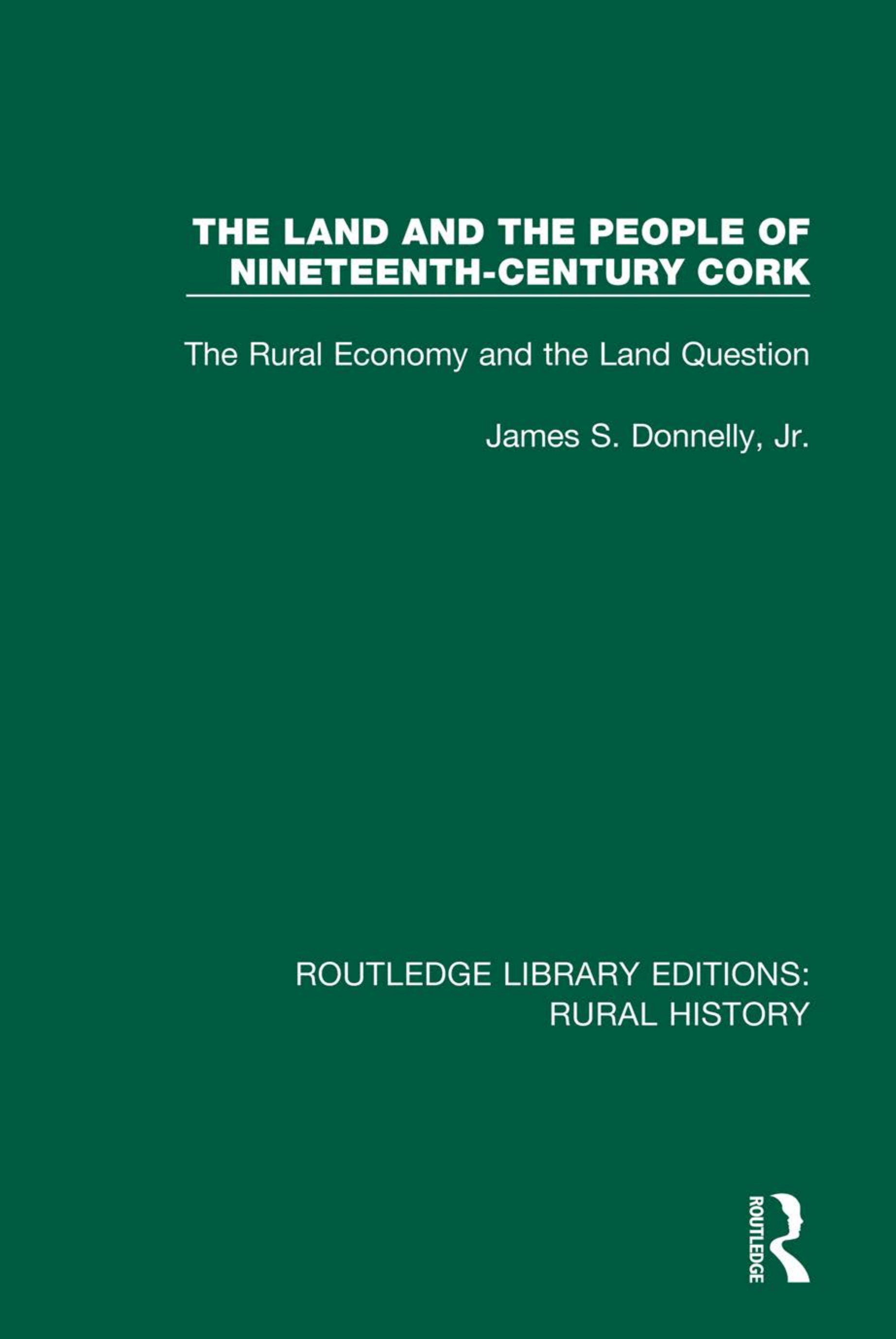 The Land and the People of Nineteenth-Century Cork: The Rural Economy and the Land Question