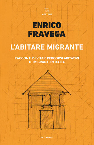 L’abitare migrante. Racconti di vita e percorsi abitativi di migranti in Italia