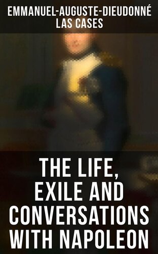 The Life, Exile and Conversations with Napoleon