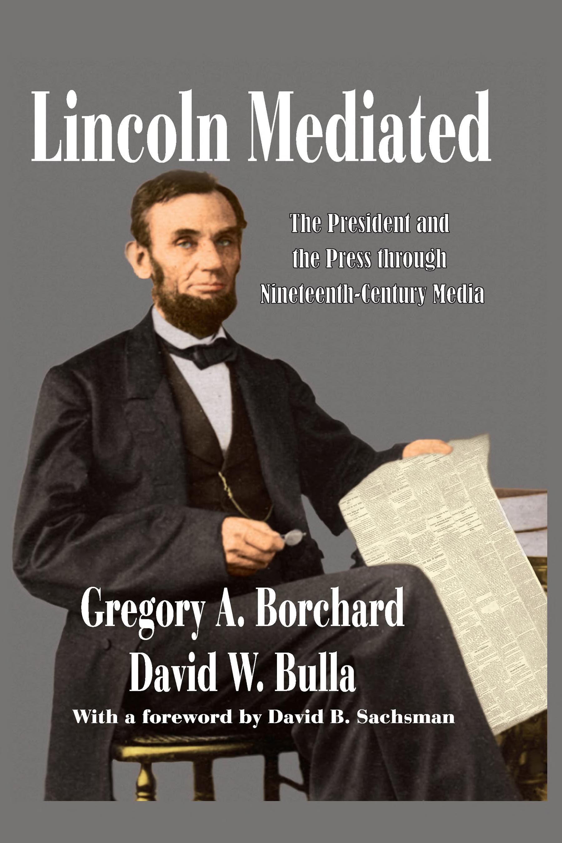 Lincoln Mediated: The President and the Press Through Nineteenth-Century Media
