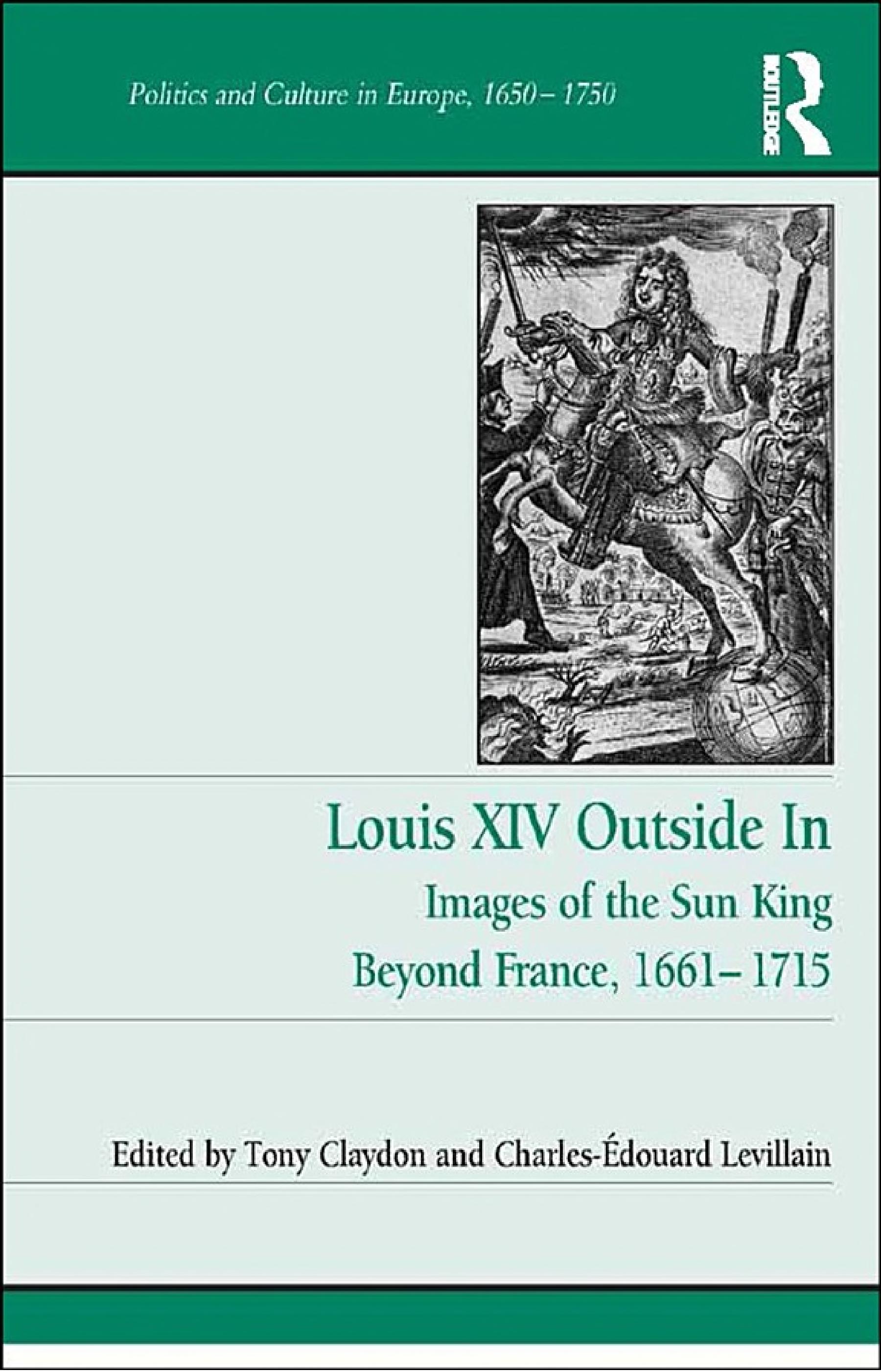 Louis XIV Outside In: Images of the Sun King Beyond France, 1661-1715