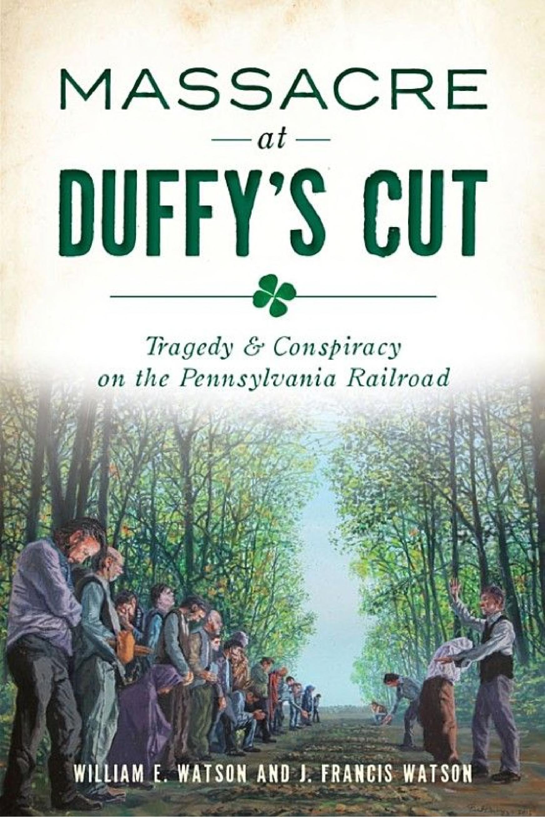 Massacre at Duffy's Cut: Tragedy & Conspiracy on the Pennsylvania Railroad
