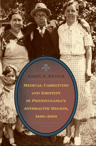 Medical Caregiving and Identity in Pennsylvania's Anthracite Region, 1880–2000