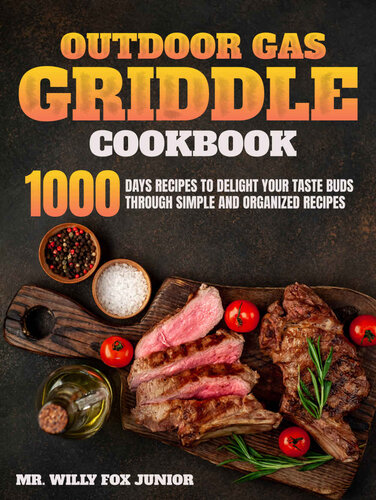 Outdoor Gas Griddle Cookbook: 1000 days Recipes to delight your taste buds through simple and organized recipes