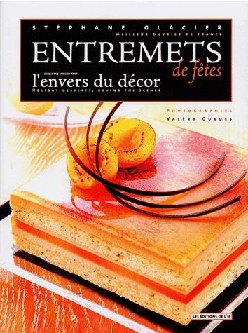 Entremets de fête, l'envers du décors : Noël, Nouvel An, St Valentin, Pâques, Fêtes des mères