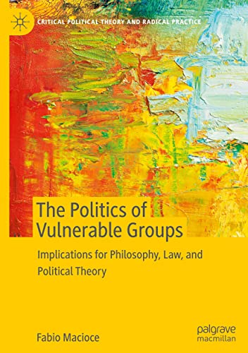 The Politics of Vulnerable Groups: Implications for Philosophy, Law, and Political Theory