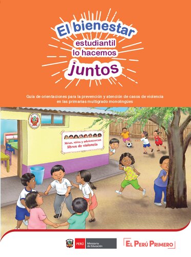 El bienestar estudiantil lo hacemos juntos. Guía de orientaciones para la prevención y atención de casos de violencia en las primarias multigrado monolingües