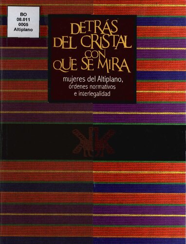 Detrás del cristal con que se mira: Mujeres del Altiplano, órdenes normativos e interlegalidad