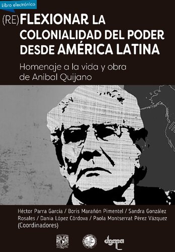 (Re)flexionar la colonialidad del poder desde América Latina. Homenaje a la vida y obra de Aníbal Quijano