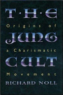 The Jung Cult: Origins of a Charismatic Movement