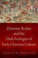 Demonic Bodies and the Dark Ecologies of Early Christian Culture