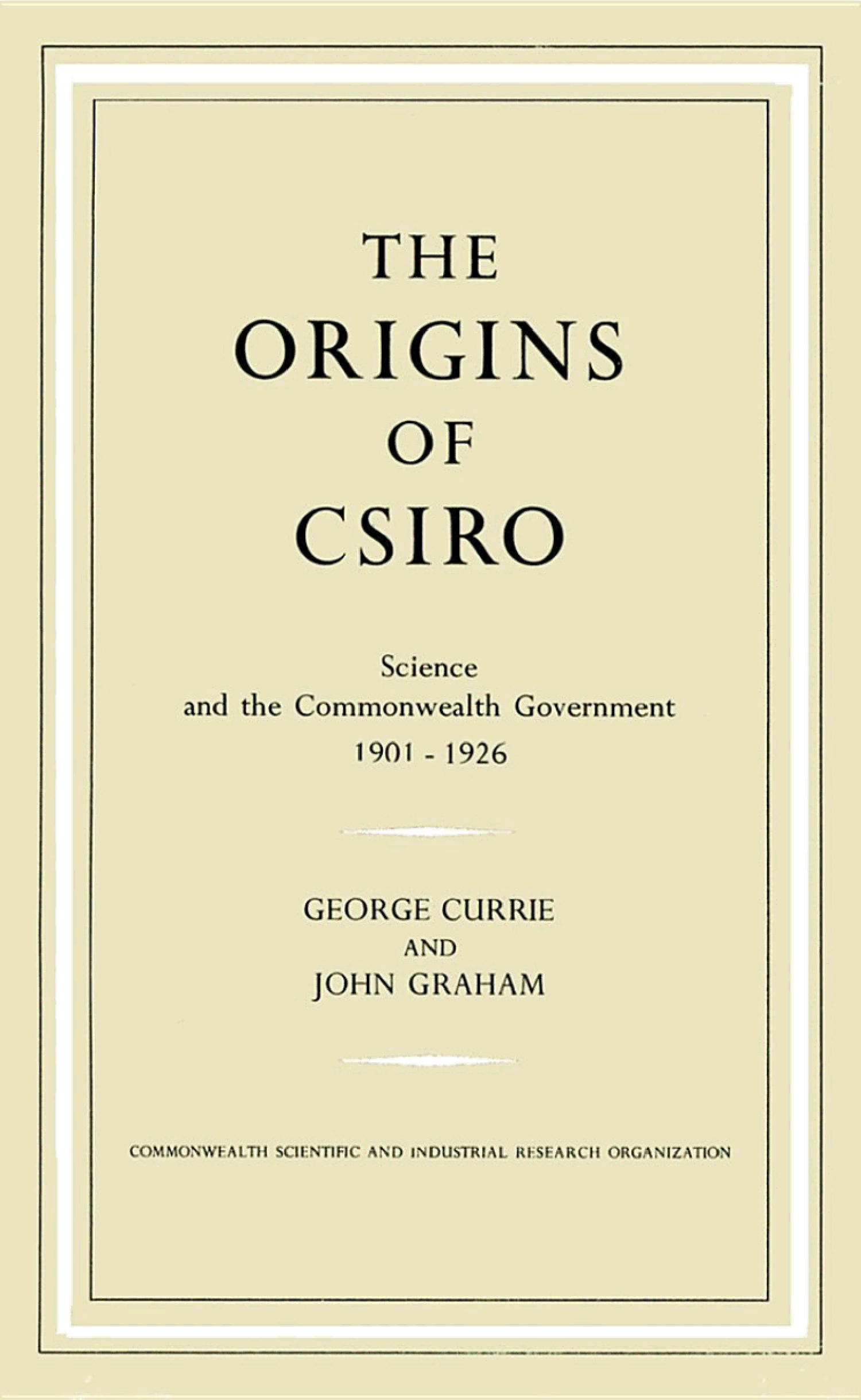 The Origins of CSIRO: Science and the Commonwealth Government 1901-1926