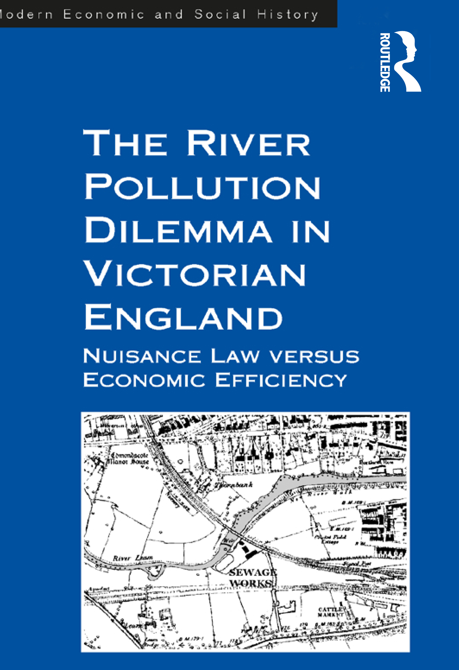 The River Pollution Dilemma in Victorian England: Nuisance Law versus Economic Efficiency