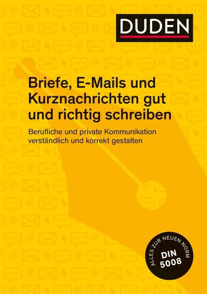 Duden Ratgeber: Briefe, E-Mails und Kurznachrichten gut und richtig schreiben - Berufliche und private Kommunikation verständlich und korrekt gestalten
