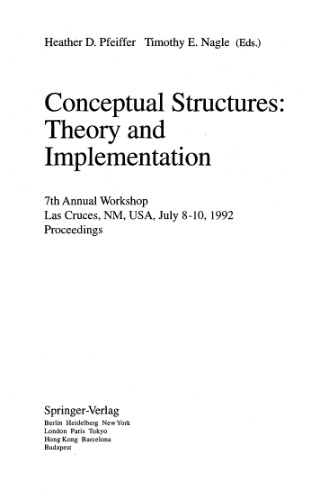 Conceptual Structures: Theory and Implementation: 7th Annual Workshop Las Cruces, NM, USA, July 8–10, 1992 Proceedings