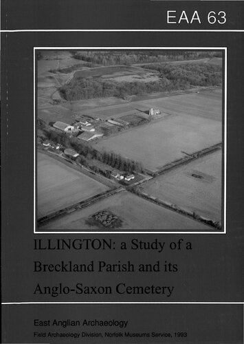 Illington: A Study of a Breckland Parish and Its Anglo-Saxon Cemetery