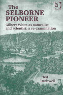 The Selborne Pioneer: Gilbert White as Naturalist and Scientist, a Re-examination
