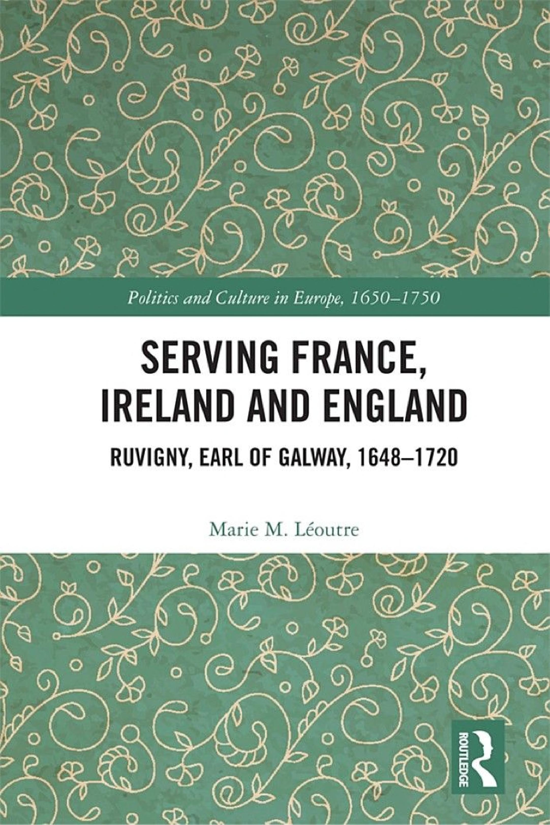 Serving France, Ireland and England: Ruvigny, Earl of Galway, 1648–1720