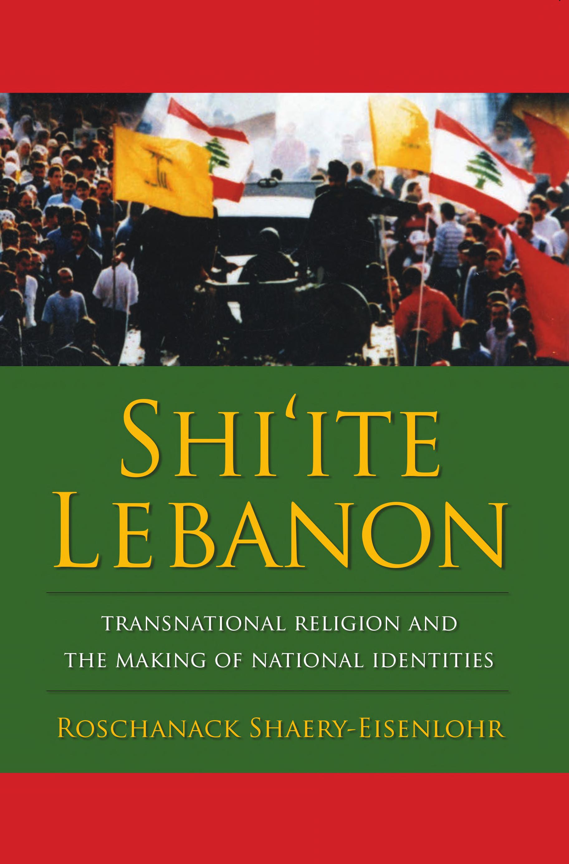 Shi'ite Lebanon: Transnational Religion and the Making of National Identities