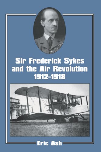 Sir Frederick Sykes and the Air Revolution 1912-1918