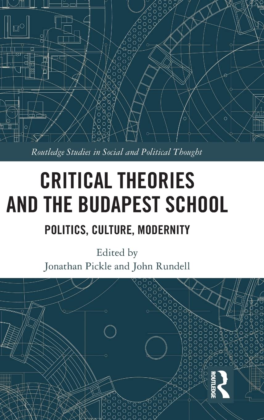 Critical Theories and the Budapest School: Politics, Culture, Modernity