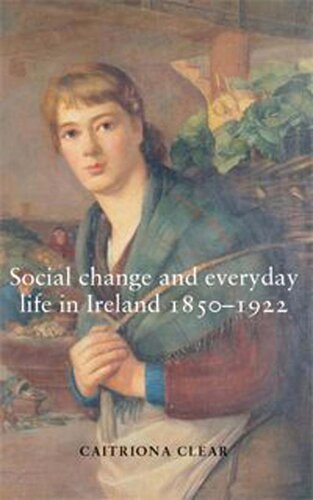 Social change and everyday life in Ireland, 1850–1922