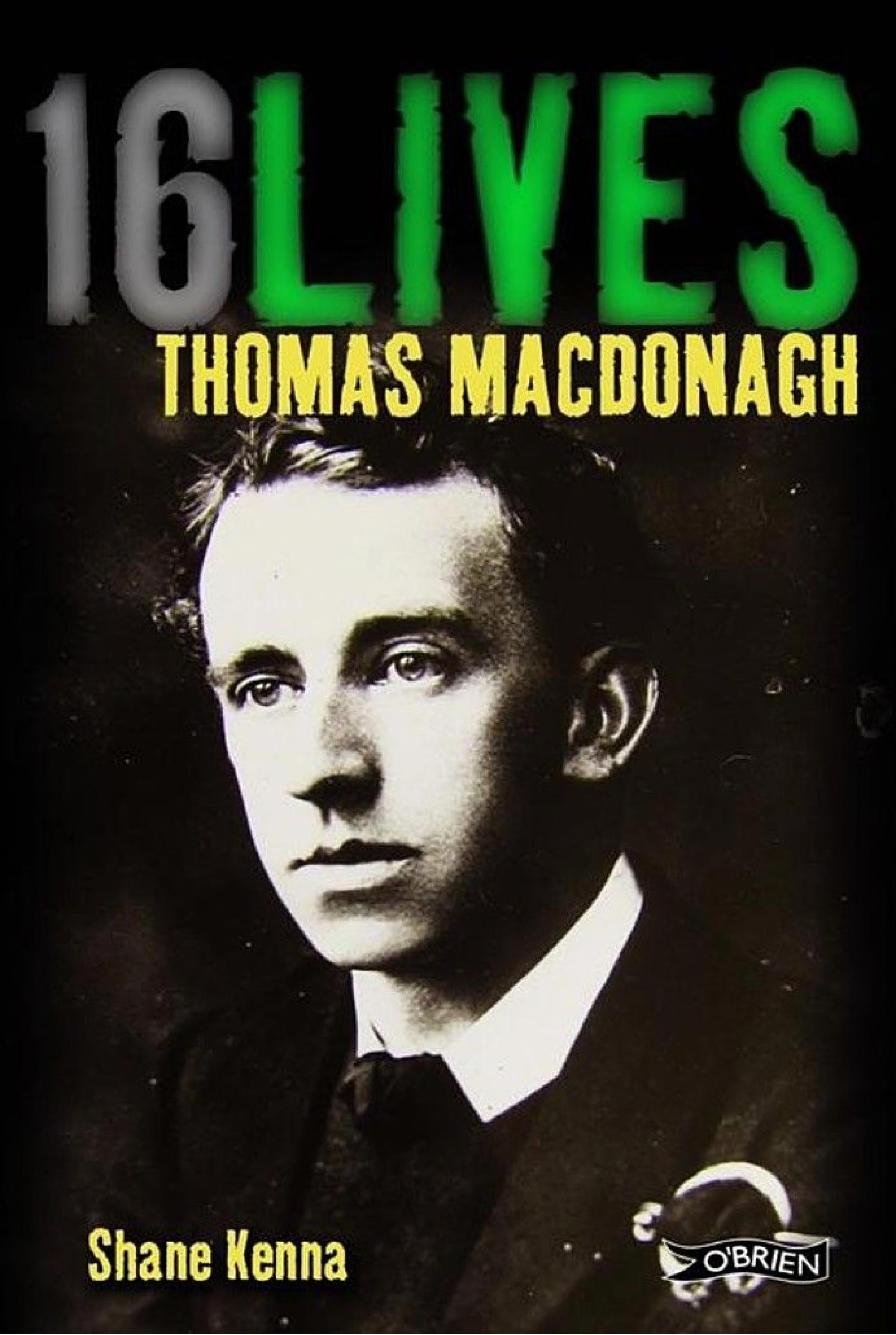 Thomas MacDonagh: 16Lives