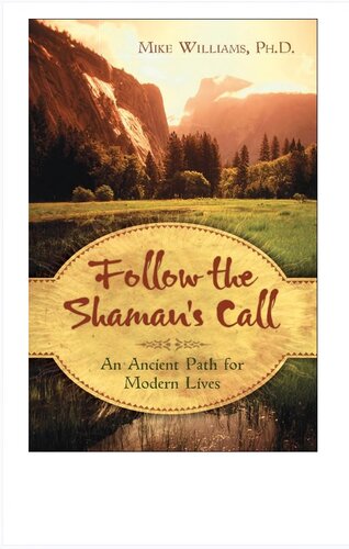 Follow the Shaman's Call: An Ancient Path for Modern Lives