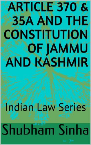 Article 370 & 35A and the constitution of Jammu and Kashmir: Indian Law Series