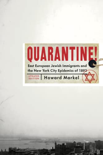 Quarantine!: East European Jewish Immigrants and the New York City Epidemics of 1892