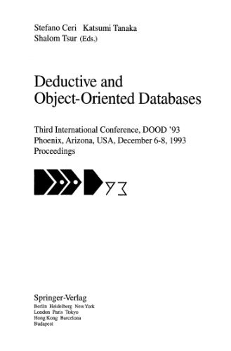 Deductive and Object-Oriented Databases: Third International Conference, DOOD'93 Phoenix, Arizona, USA, December 6–8, 1993 Proceedings