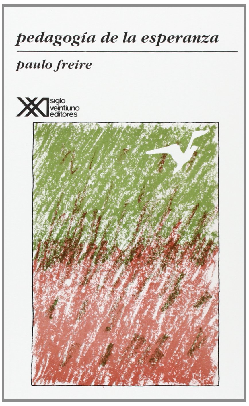 Pedagogía de la esperanza.: Un reencuentro con la Pedagogía del oprimido