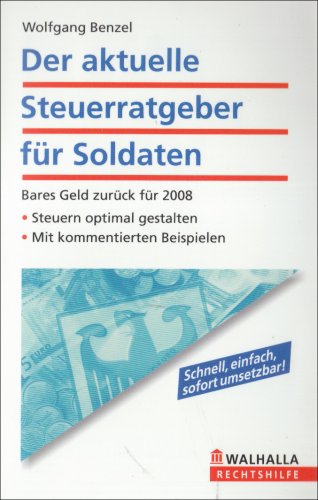Der aktuelle Steuerratgeber für Soldaten: Bares Geld zurück für 2008; Steuern optimal gestalten; Mit kommentierten Beispielen