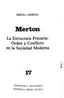 Merton: la estructura precaria : orden y conflicto en la sociedad moderna