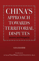 China's Approach Towards Territorial Disputes: Lessons and Prospects: Lessons and Prospects