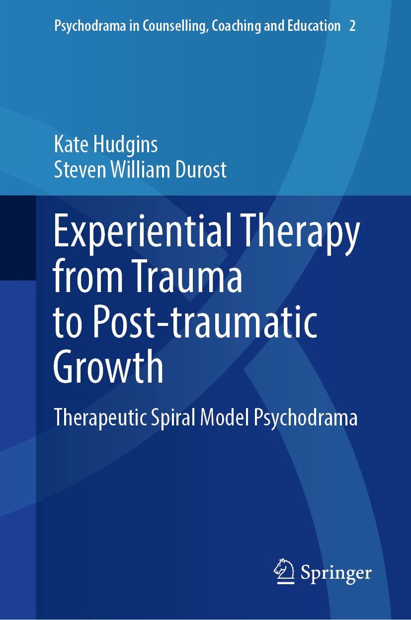 Experiential Therapy from Trauma to Post-traumatic Growth: Therapeutic Spiral Model Psychodrama